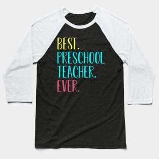 Best Preschool Teacher Ever Back To School Gift Baseball T-Shirt